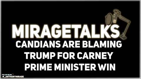 MirageTalks: CANADIANS Blame TRUMP for ELECTION RESULTS