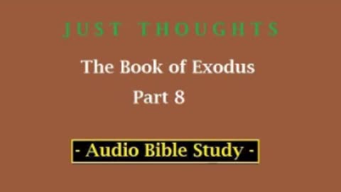 Just Thoughts - The Book of Exodus Part 8 (2013) Retro
