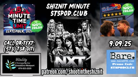SHIZNIT MINUTE 9.09.25-BT talks NXT!!!!