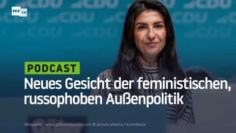 Serap Güler – Das neue Gesicht der feministischen, russophoben Politik des Auswärtigen Amtes