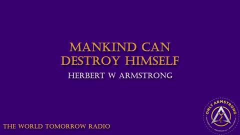 The World Tomorrow Radio- Mankind Can Destroy Himself