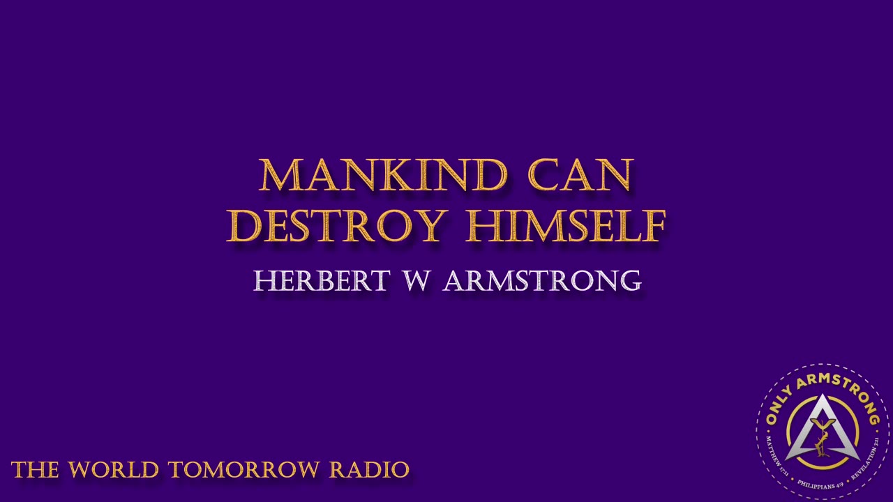The World Tomorrow Radio- Mankind Can Destroy Himself
