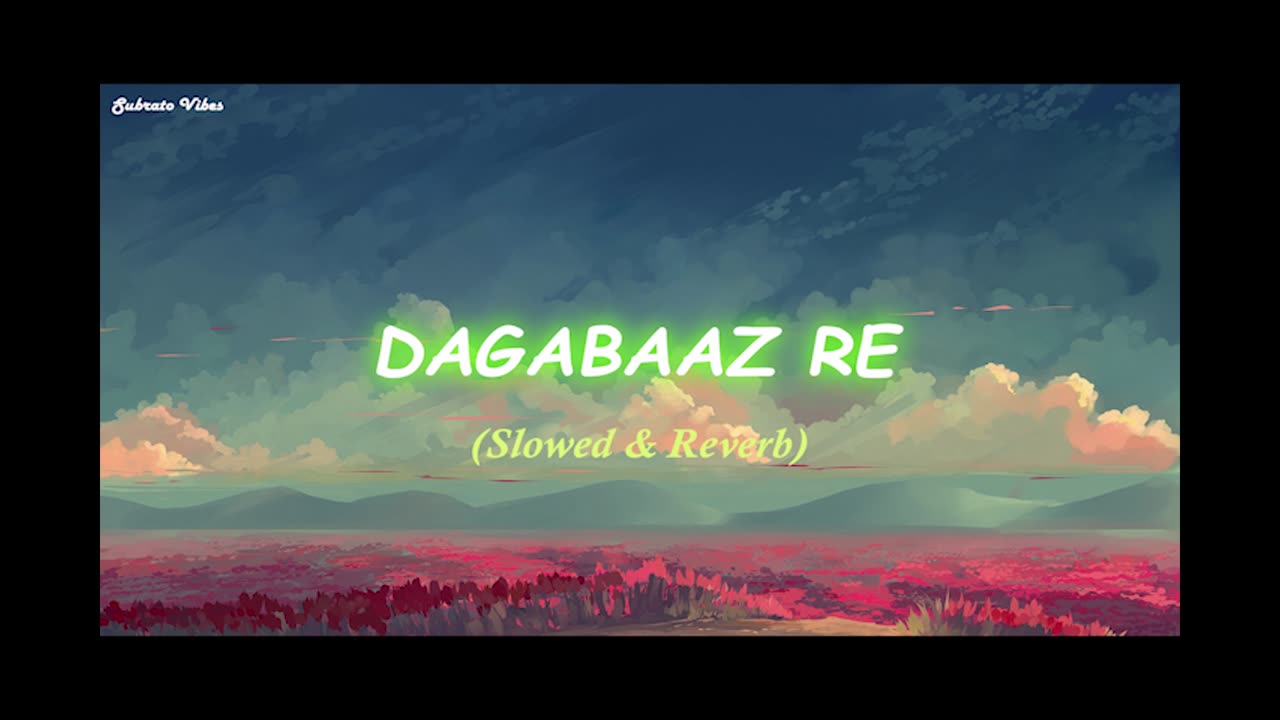 Dagabaaz Re_[Slowed & Reverb]-Subrato vibes
