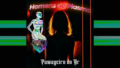 Homens de Plasma - Passageiro do Ar