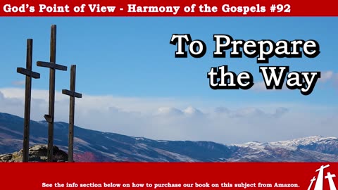 Harmony of the Gospels #92 - To Prepare the Way || God's Point of View