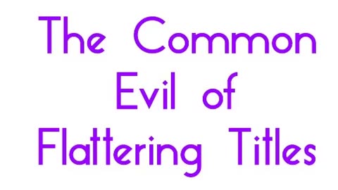 The Common Evil of Flattering Titles