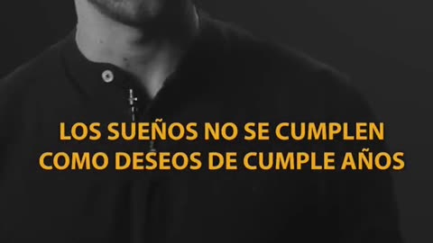 Los sueños se construyen, no se desean.