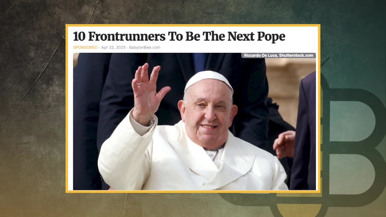 Pope Francis Has Died The Babylon Bee’s Exclusive Coverage 6m