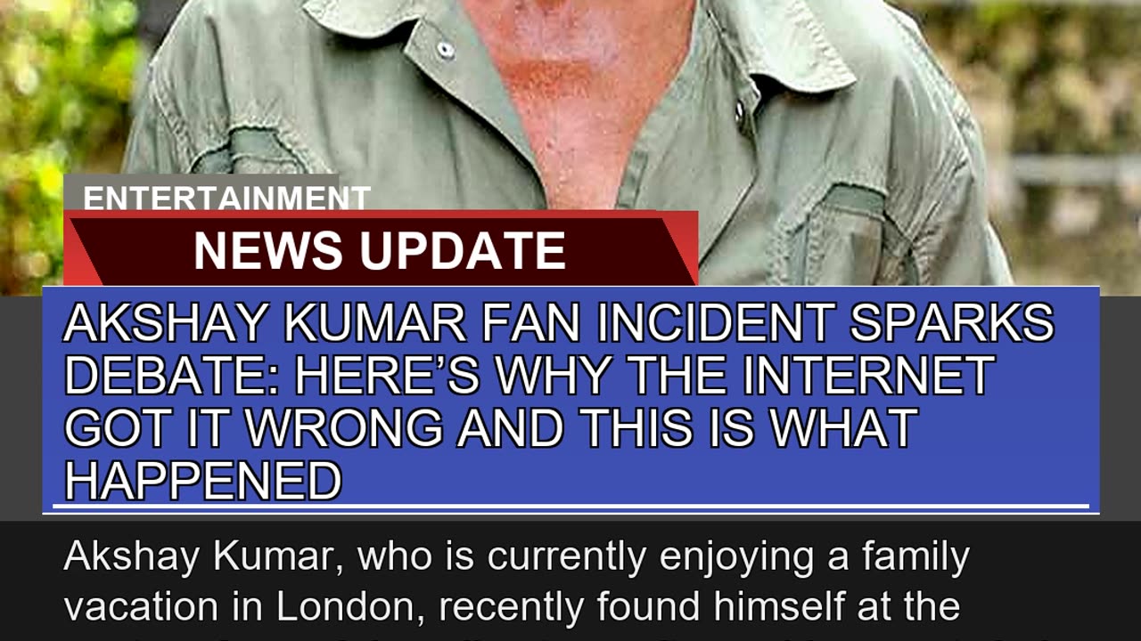 Akshay Kumar Fan Incident Sparks Debate Heres Wh