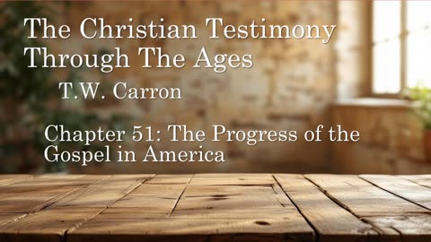 The Christian Testimony Through The Ages | Chapter 51: The Progress of the Gospel in America