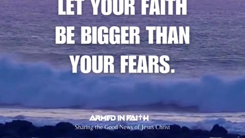 Let faith conquer fear. Trust in Him always. 🌟
