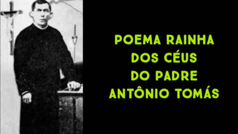 Poema rainha dos céus do Padre Antônio Tomás