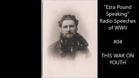 CHILLING* WW2 Radio Speech by Ezra Pound (1941) "This War on Youth — On a Generation"