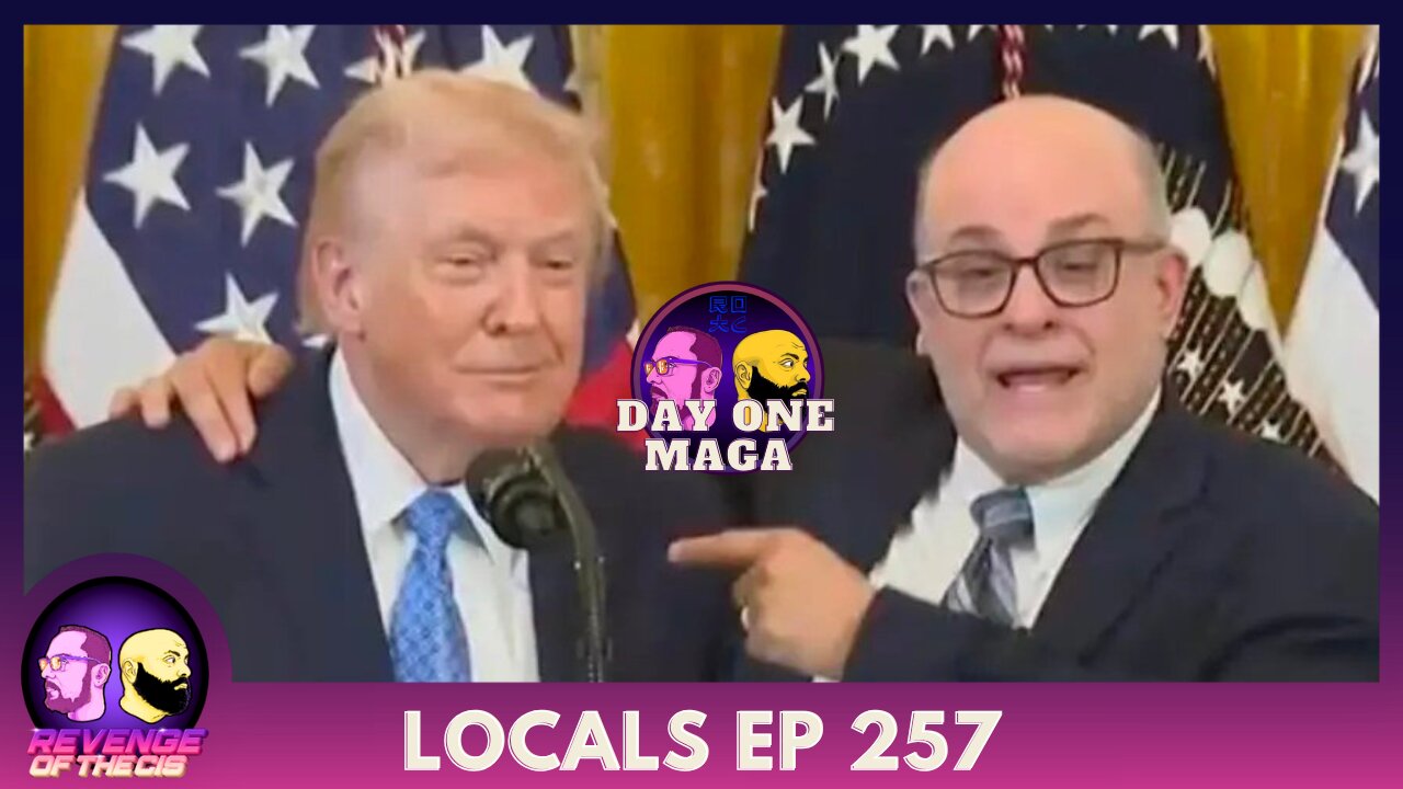 Locals EP 257: Day One MAGA