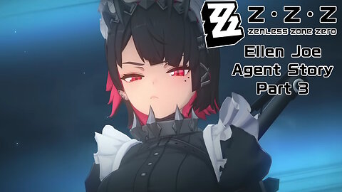 Okusenman Plays [Zenless Zone Zero] Ellen Joe Agent Story Part 3