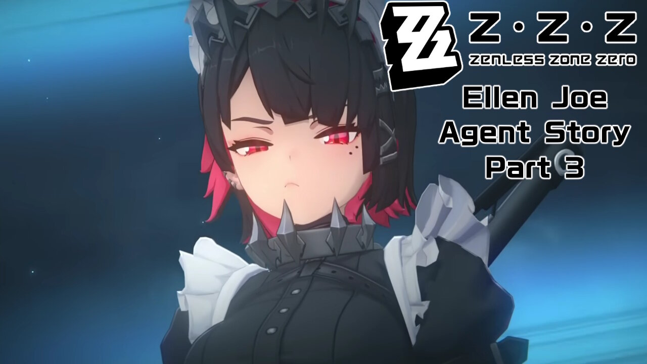 Okusenman Plays [Zenless Zone Zero] Ellen Joe Agent Story Part 3