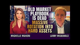 Old Market Playbook Is Dead: Massive Rotation into Hard Assets Ahead, Top Picks 2026: Larry McDonald