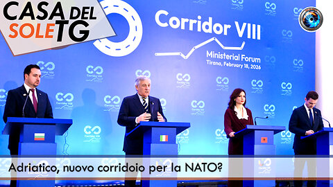 CasaDelSoleTG 18.02.26 🔴 Adriatico, nuovo corridoio per la NATO?
