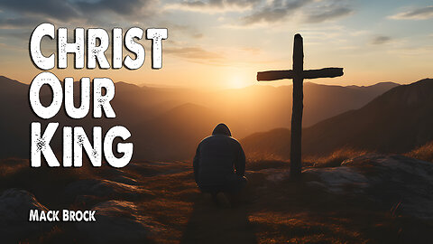 Christ Our King | Mack Brock (Worship Lyric Video)
