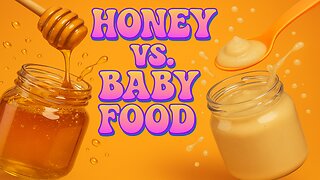 Honey vs. Baby Food