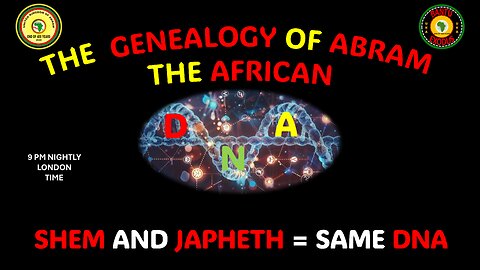 AFRICA IS THE HOLY LAND || THE GENEALOGY OF ABRAM || SHEM AND JAPHETH = SAME DNA