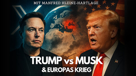 Mit Kleine-Hartlage: Musk vs Trump & Europas Krieg
