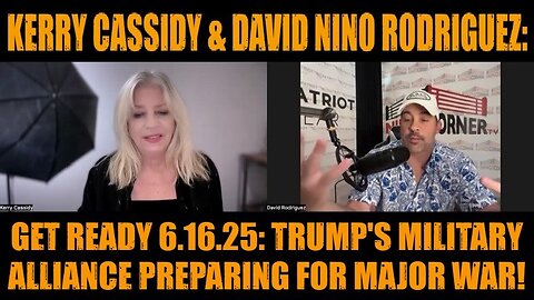 Kerry Cassidy & David Nino Rodriguez: Get Ready 6.16.25: Trump's Military Alliance Preparing For Major War!