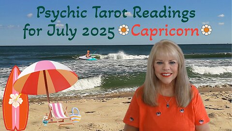 Capricorn Psychic Tarot Reading for July 2025 by Pam Georgel
