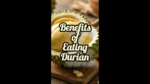 Benefits of Eating Durian.