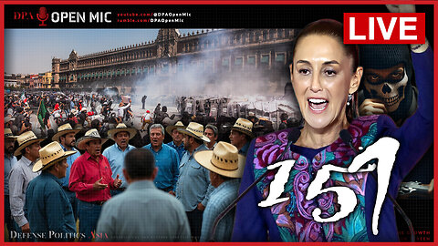 [ DPA Open Mic 151 ] Mexico Upheaval; Japan-China clash on Taiwan; Epstein-Trump drama; Ukraine War