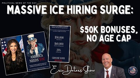 Massive ICE Hiring Surge: $50K Bonuses, No Age Cap | Eric Deters Show