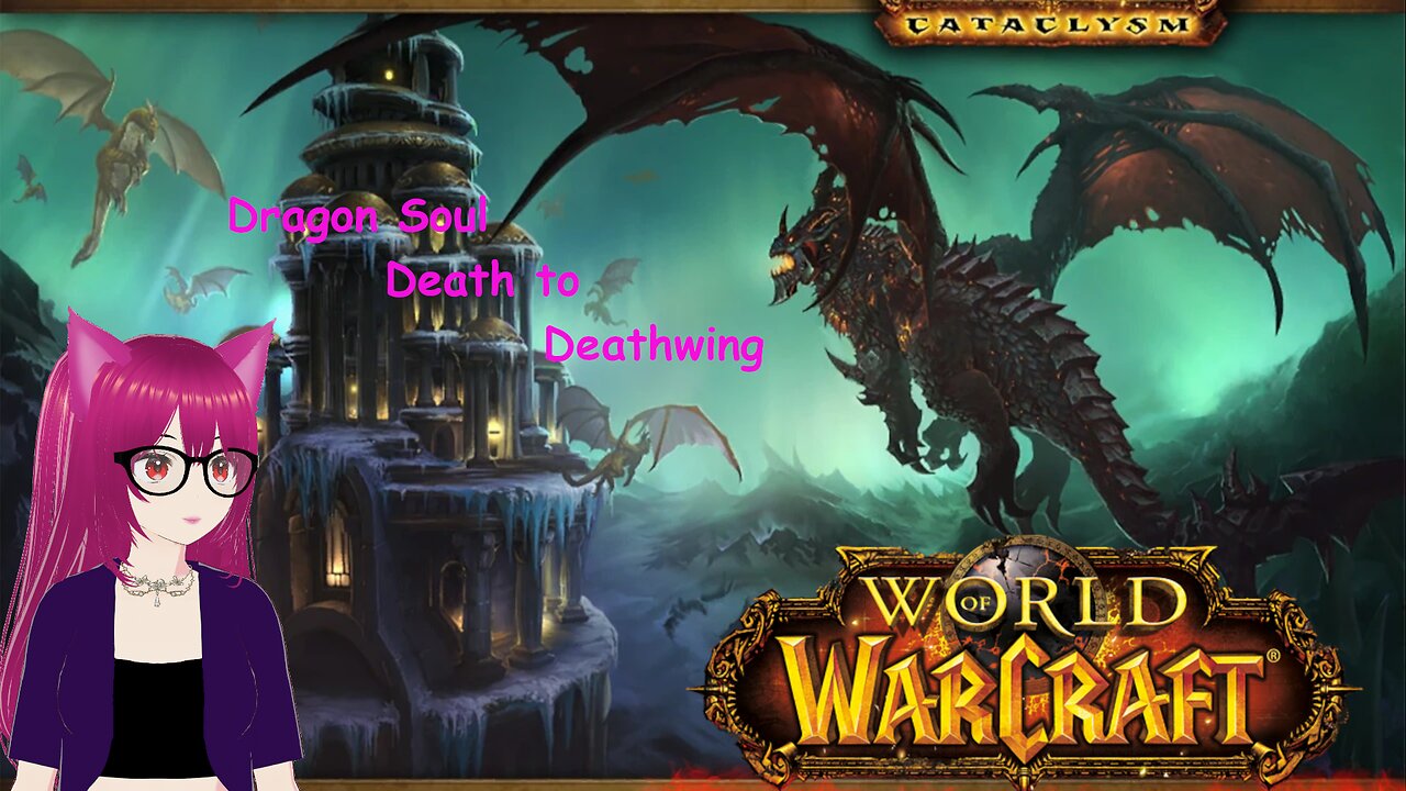 Pixie Plays: World of Warcraft Cataclysm Classic: Dragon Soul Raid