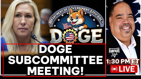WATCH LIVE: DOGE SUBCOMMITTEE MEETING! AND MORE NEWS!