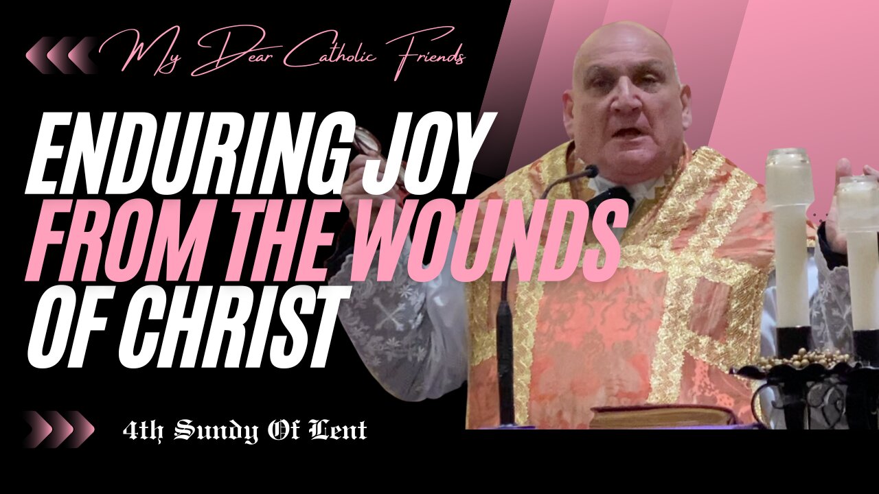Enduring Joy From The Wounds Of Christ | 4th Sunday Of Lent (2025)