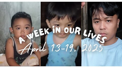 A Week in Our Lives: April 13 to 19, 2025