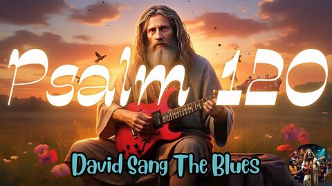 Lying Lips and Burning Coals: The Psalm 120 Blues