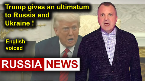 Trump gives an ultimatum to Russia and Ukraine!