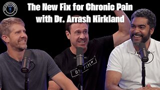 The New Fix for Chronic Pain with Dr. Arrash Kirkland