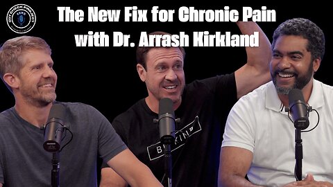 The New Fix for Chronic Pain with Dr. Arrash Kirkland
