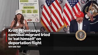 Kristi Noem says Cannibal Migrant Tried to ‘Eat Himself' on Deportation Flight