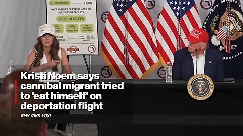 Kristi Noem says Cannibal Migrant Tried to ‘Eat Himself' on Deportation Flight