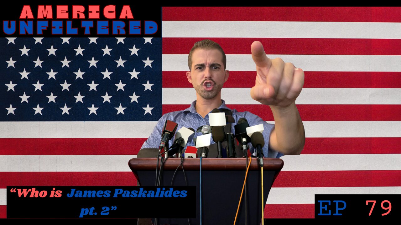 Who is James Paskalides? Pt. 2 | America Unfiltered Ep 79