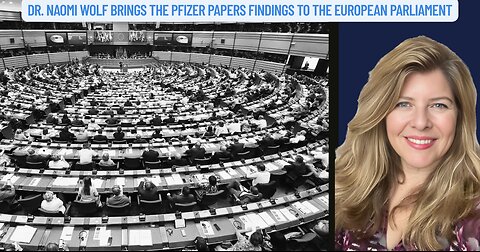"Dr. Naomi Wolf Brings The Pfizer Papers Findings to the European Parliament"