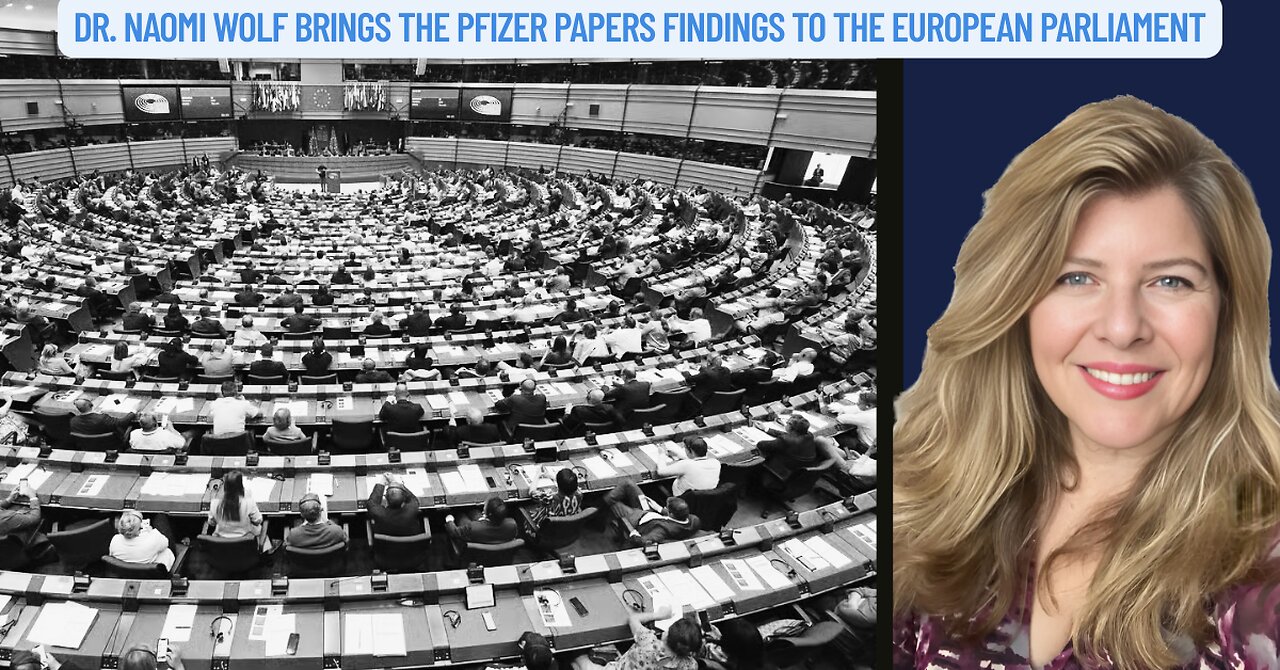 "Dr. Naomi Wolf Brings The Pfizer Papers Findings to the European Parliament"