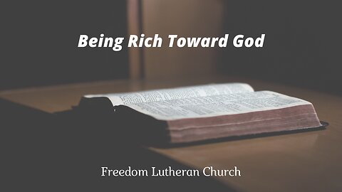"Being Rich Toward God" August 3, 2025