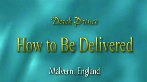 Derek Prince - How To Be Delivered From Demons