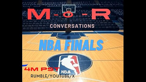 M.O.R Conversations: NBA Finals Game 7 LIVE 4PM PST