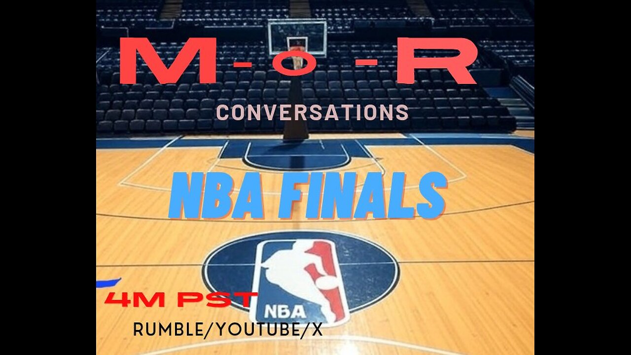 M.O.R Conversations: NBA Finals Game 7 LIVE 4PM PST