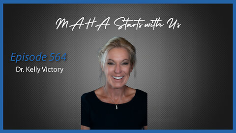 Ep. 564 MAHA Starts with Us with Dr. Kelly Victory