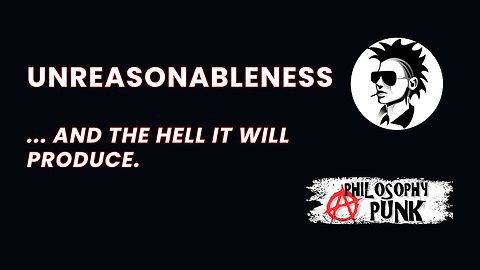 Age of Unreasonableness... and the Hell it will produce.